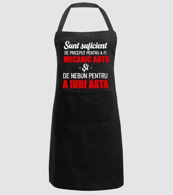 Sunt suficient de priceput pentru a fi MECANIC AUTO și suficient de nebun pentru a iubi asta model negru pe tricou