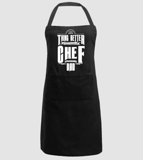 The only thing better then bing a chef is being a dad model negru pe tricou