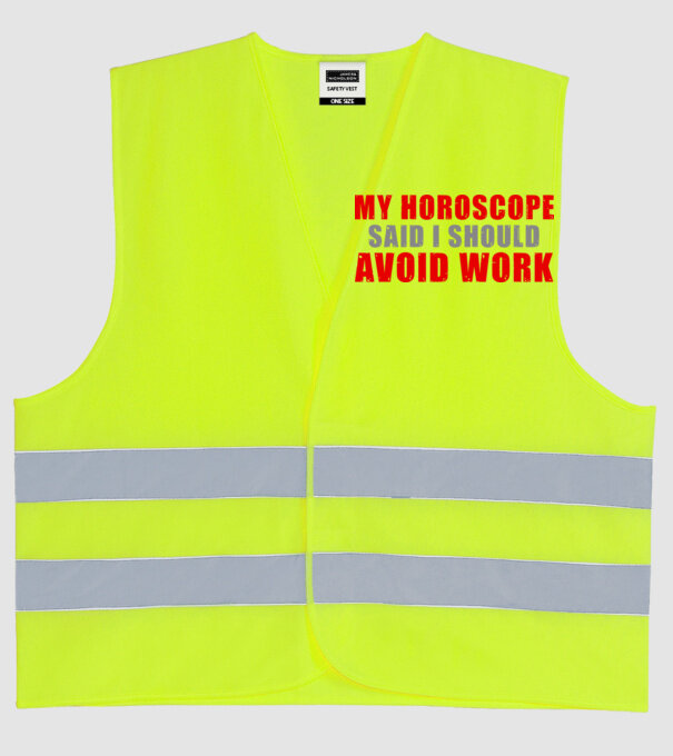 My horoscope said I should avoid work model galben neon pe tricou