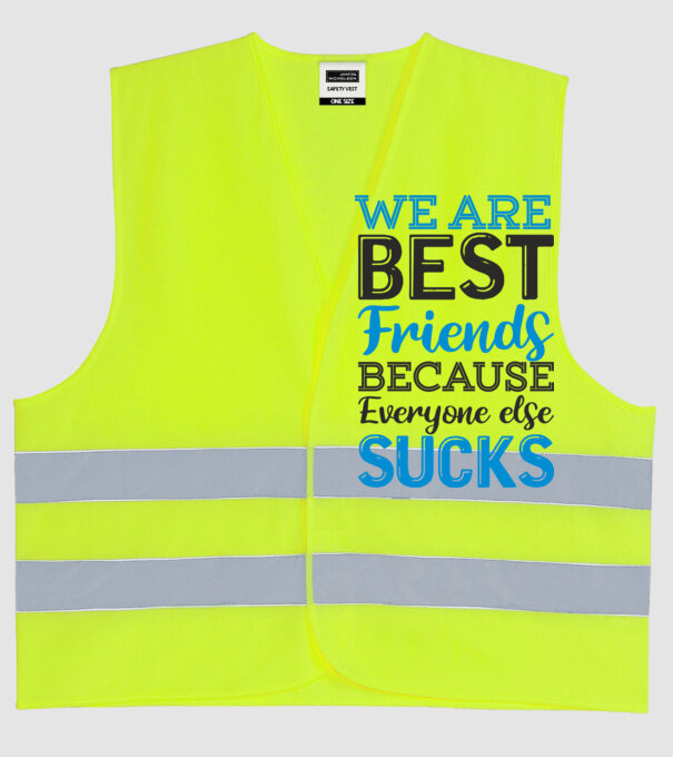 We Are best friends because everyone else sucks model galben neon pe tricou