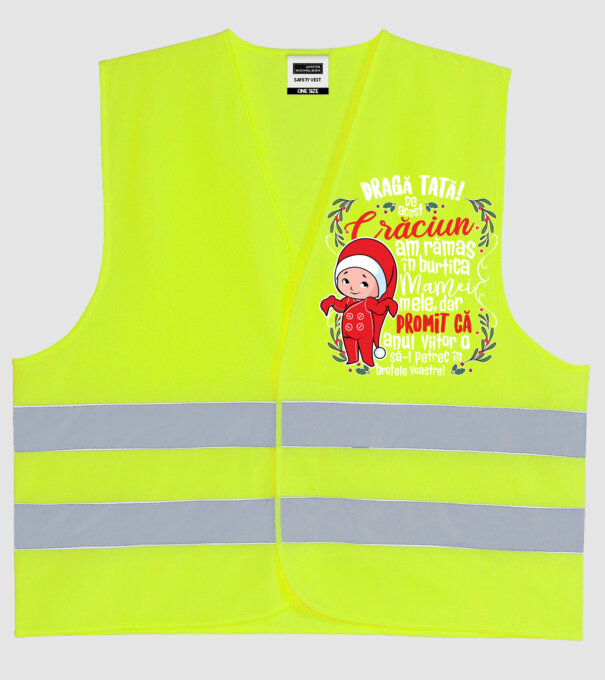 Dragă tată! De acest Crăciun am rămas în burtica mamei mele, dar promit că anul viitor o să-l petrec în brațele voastre! model galben neon pe tricou