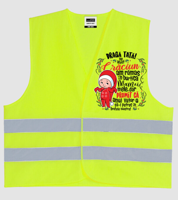 Dragă tată! De acest Crăciun am rămas în burtica mamei mele, dar promit că anul viitor o să-l petrec în brațele voastre! model galben neon pe tricou