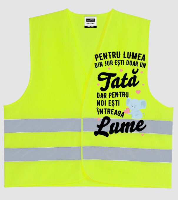 Pentru lumea din jur ești doar un tată, dar pentru noi ești întreaga lume model galben neon pe tricou