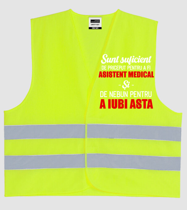 Sunt suficient de priceput pentru a fi ASISTENT MEDICAL și suficient de nebun pentru a iubi asta model galben neon pe tricou
