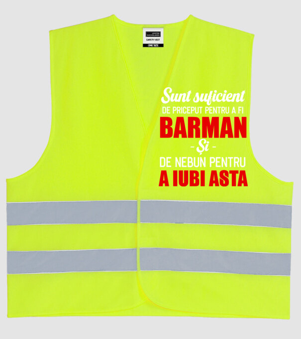 Sunt suficient de priceput pentru a fi BARMAN și suficient de nebun pentru a iubi asta model galben neon pe tricou