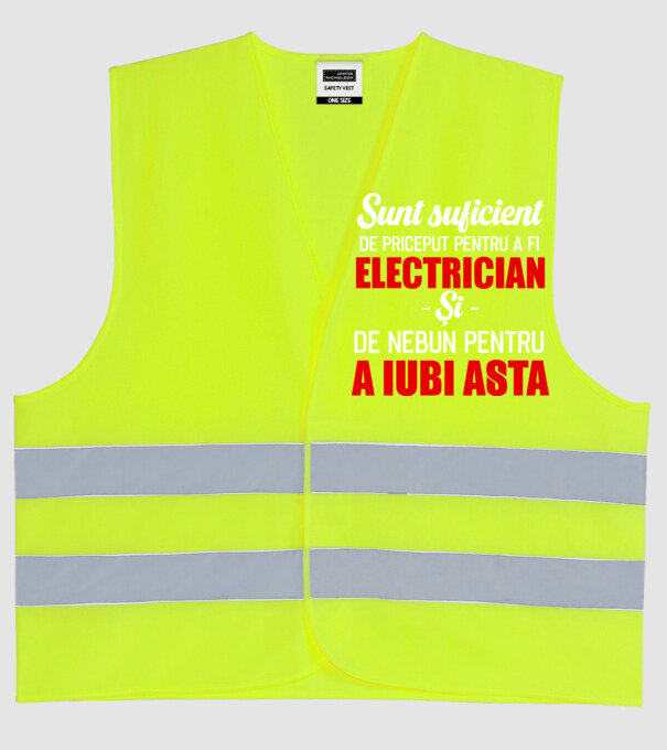 Sunt suficient de priceput pentru a fi ELECTRICIAN și suficient de nebun pentru a iubi asta model galben neon pe tricou