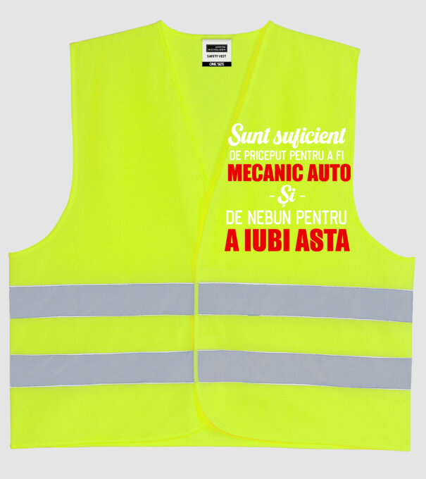 Sunt suficient de priceput pentru a fi MECANIC AUTO și suficient de nebun pentru a iubi asta model galben neon pe tricou