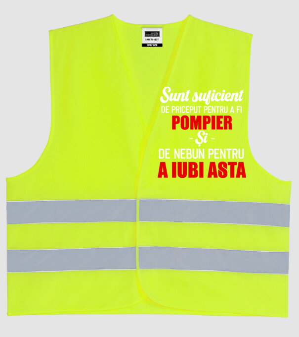 Sunt suficient de priceput pentru a fi POMPIER și suficient de nebun pentru a iubi asta model galben neon pe tricou