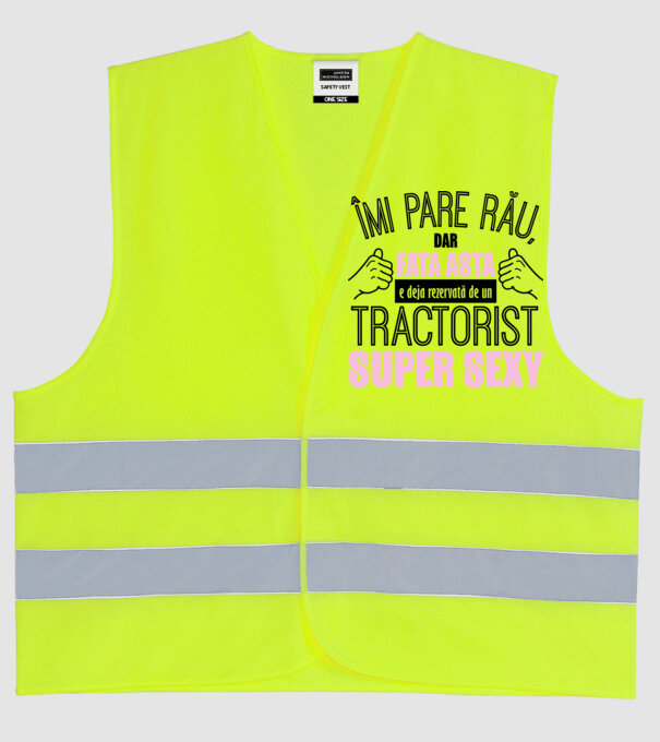 Îmi pare rău, dar fata asta e deja rezervată de un TRACTORIST super sexy model galben neon pe tricou