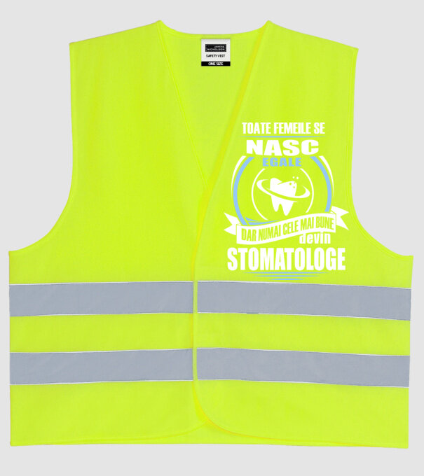 Toate femeile se nasc egale, dar numai cele mai bune devin stomatologe model galben neon pe tricou