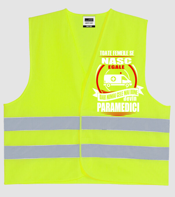 Toate femeile se nasc egale, dar numai cele mai bune devin paramedici model galben neon pe tricou