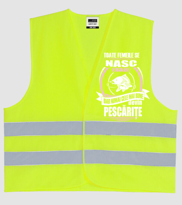 Toate femeile se nasc egale, dar numai cele mai bune devin pescărițe model galben neon pe tricou