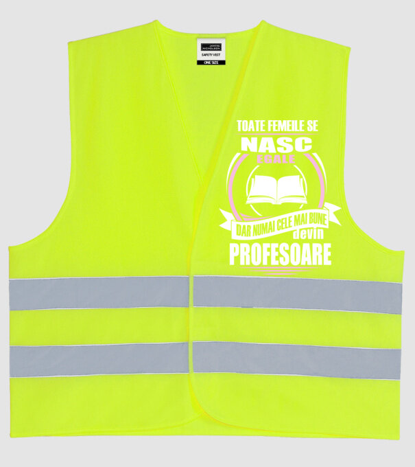 toate femeile se nasc egale, dar numai cele mai bune devin profesoare model galben neon pe tricou