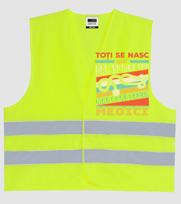 Toți se nasc egali, dar numai cei mai buni devin medici model galben neon pe tricou