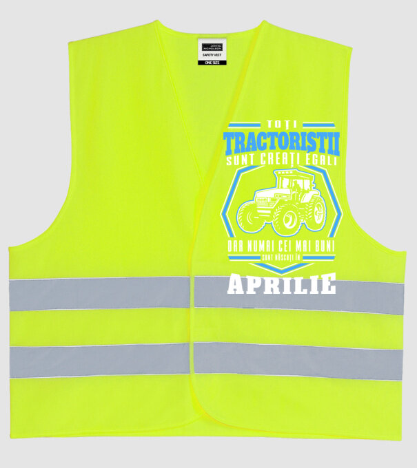 Toți tractoriștii sunt creați egali, dar numai cei mai buni sunt născuți în aprilie model galben neon pe tricou
