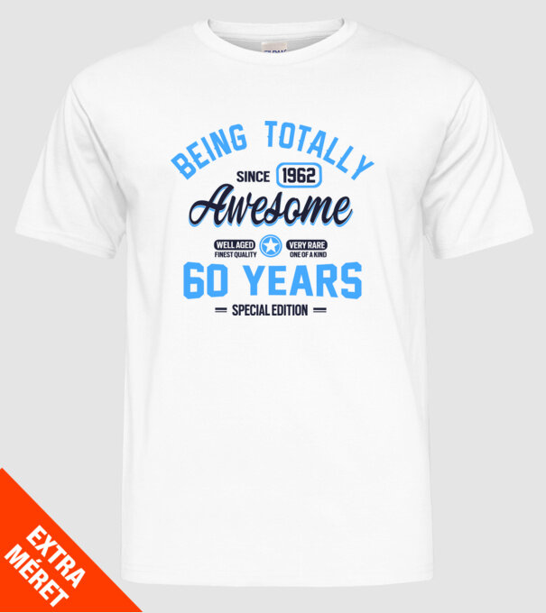 60 years of being totally awesome model alb pe tricou