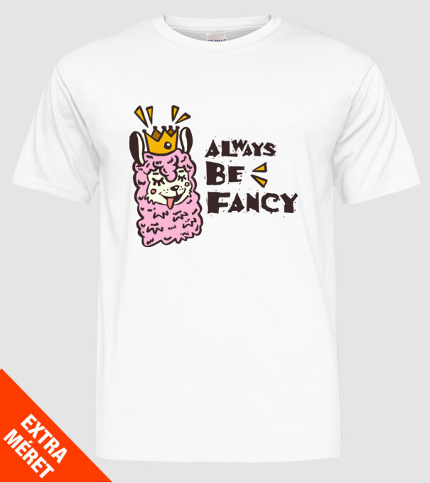 Always be fancy model alb pe tricou
