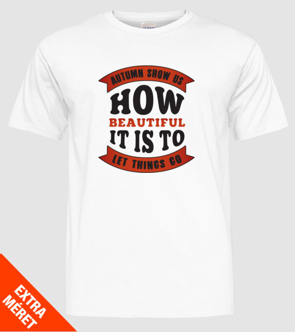 Autumn show us how beautiful it is model alb pe tricou