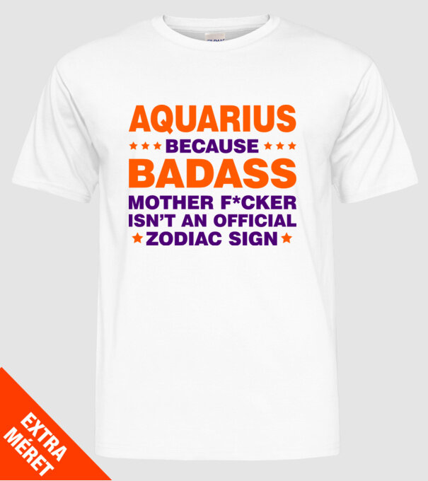 Badass zodiac AQUARIUS model alb pe tricou