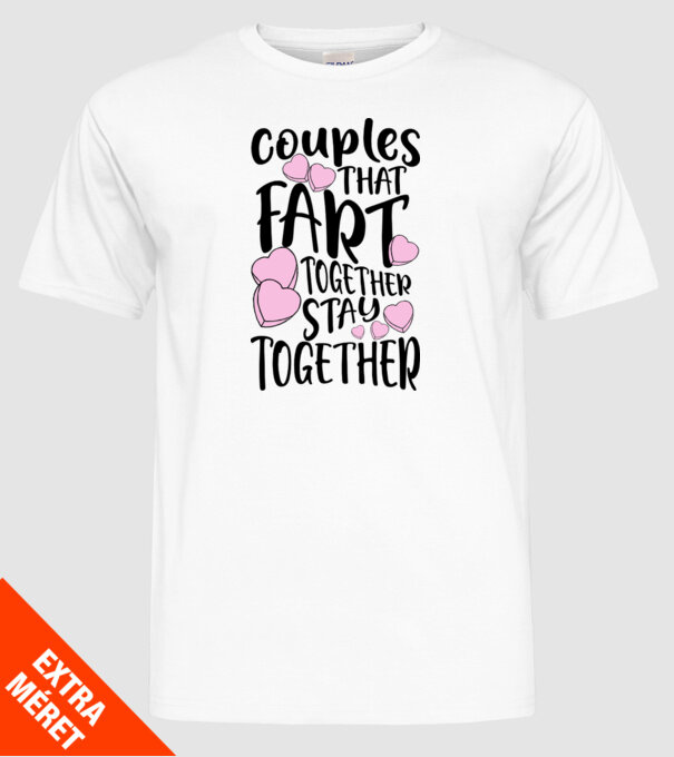 Couples are fart together are stay together model alb pe tricou