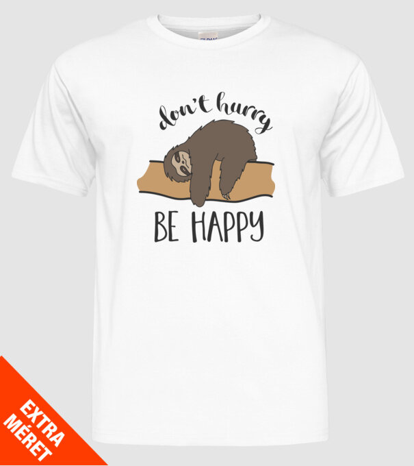 Dont hurry sloth model alb pe tricou