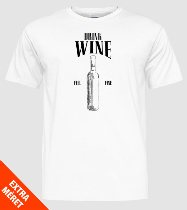Drink wine feel fine model alb pe tricou