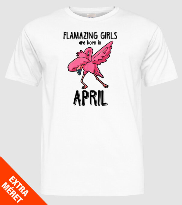 Flamazing girls are born in april black model alb pe tricou
