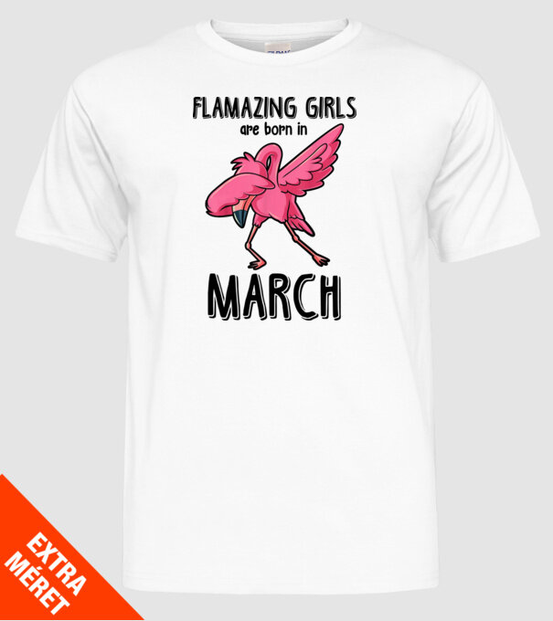 Flamazing girls are born in march black model alb pe tricou