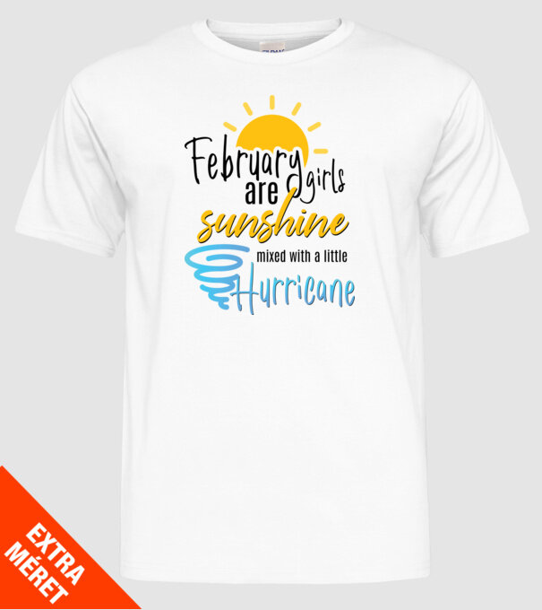 February Girls are Sunshine mixed with a little Hurricane model alb pe tricou