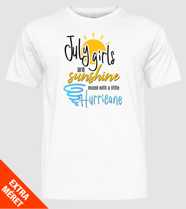 July Girls are Sunshine mixed with a little Hurricane model alb pe tricou