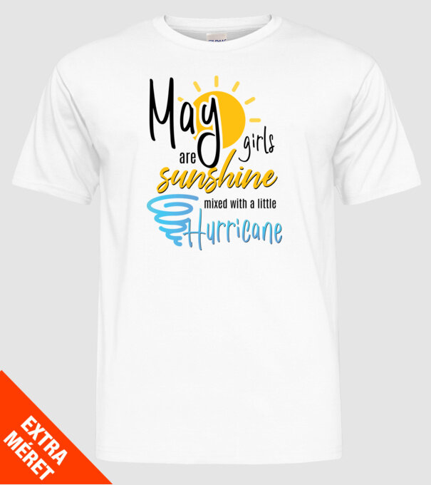 May Girls are Sunshine mixed with a little Hurricane model alb pe tricou