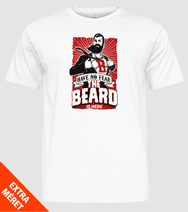 Have no fear the beard is here model alb pe tricou