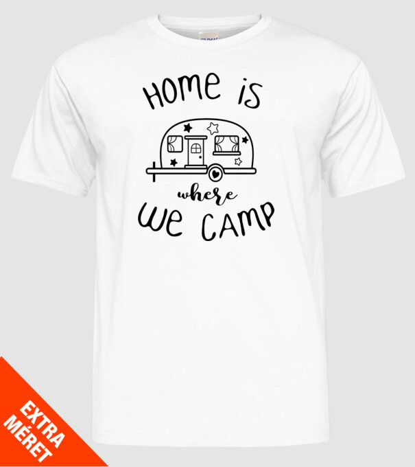 home is where we camp model alb pe tricou