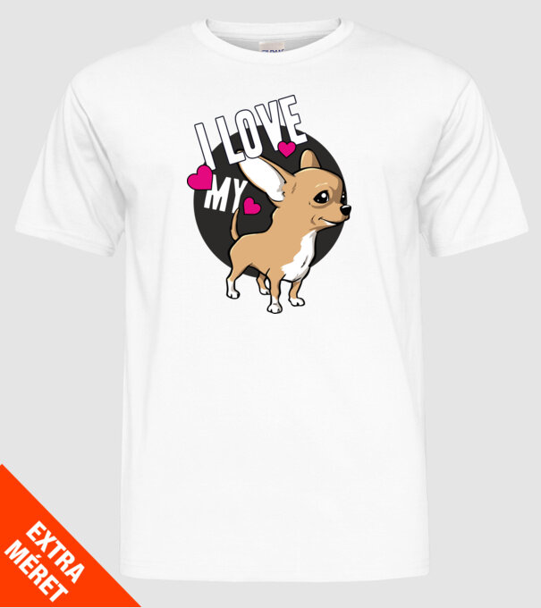 I love my Chihuahua model alb pe tricou