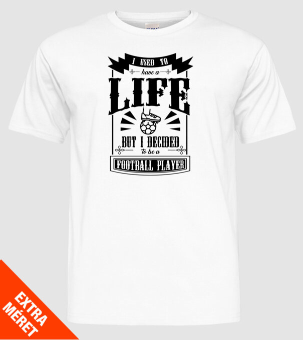 I used to have a life FOTBALIST model alb pe tricou