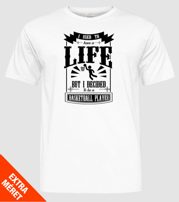 I used to have a life BACHETBALIST model alb pe tricou