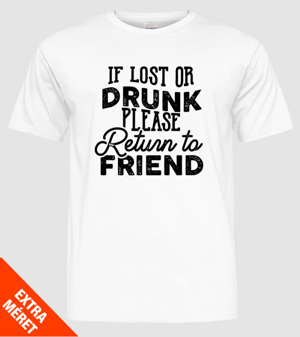 IF LOST OR DRUNK model alb pe tricou