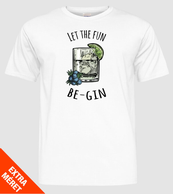 Let the fun be gin model alb pe tricou