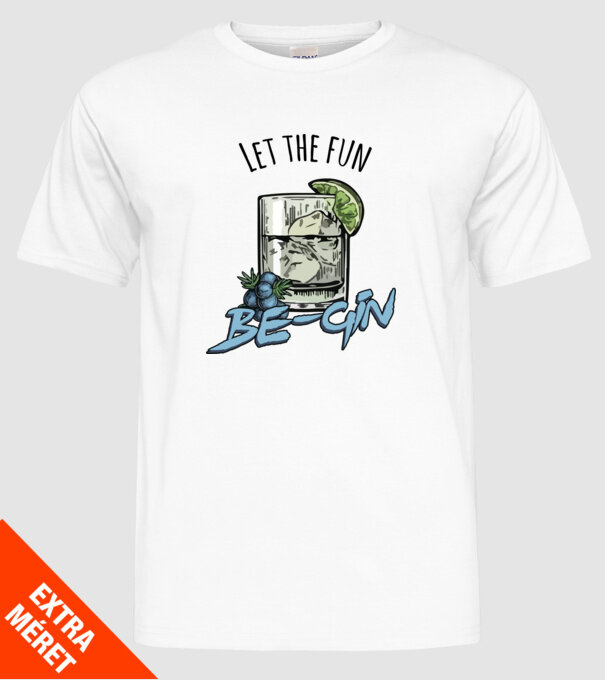 Let the fun be gin model alb pe tricou