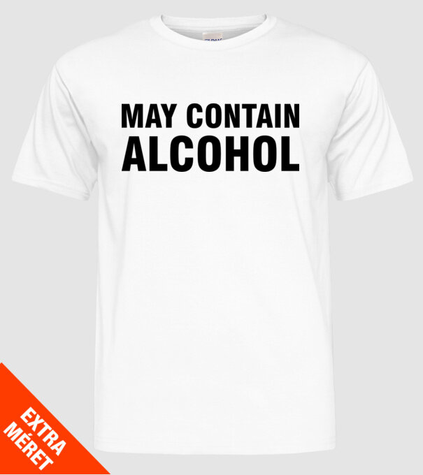 May contain alcohol model alb pe tricou