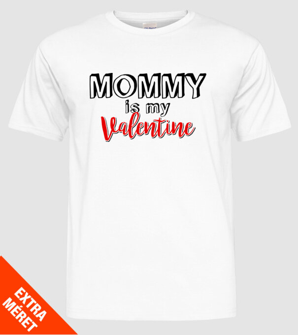 Mommy is my Valentine model alb pe tricou