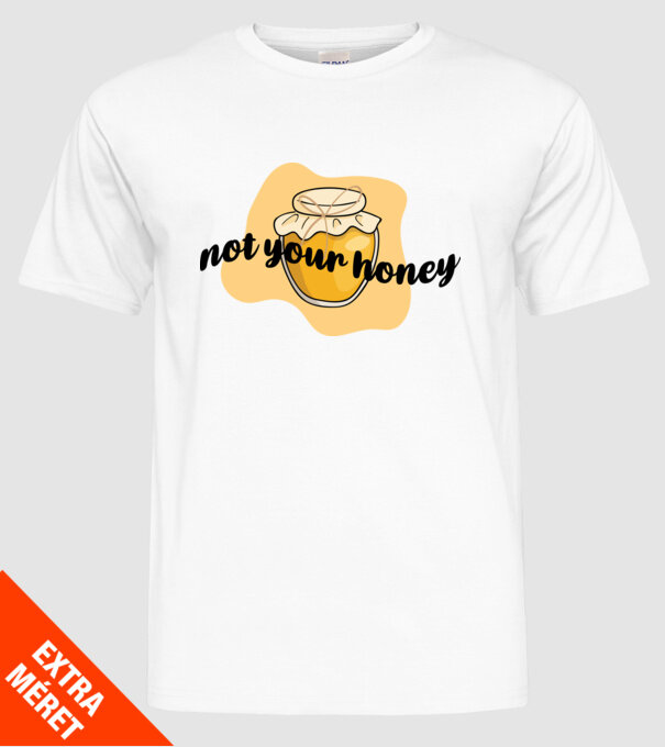 Not your honey model alb pe tricou