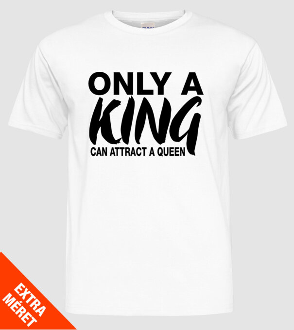 Only a King model alb pe tricou