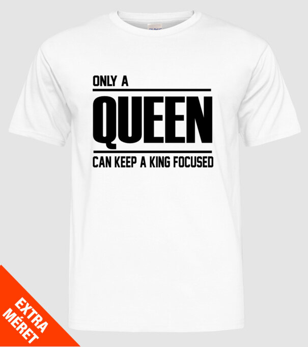 Only a Queen can keep a king in focused model alb pe tricou