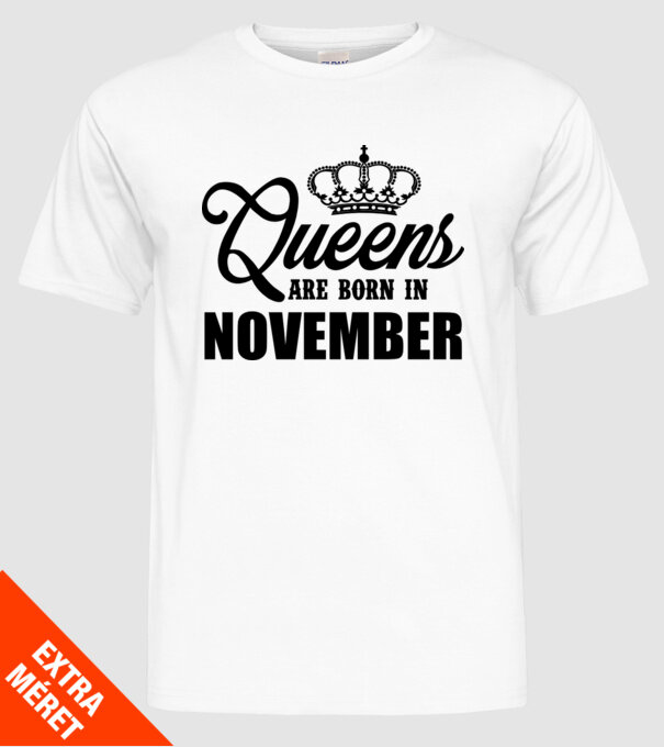 Queens are born in - November model alb pe tricou
