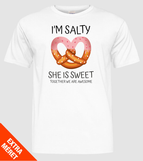 'I''m Salty She is sweet' model alb pe tricou
