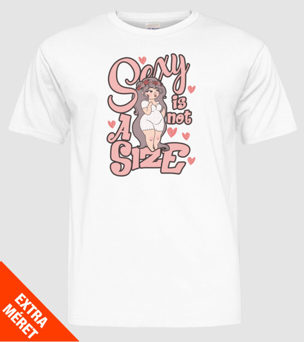 Sexy is not a size cutie model alb pe tricou