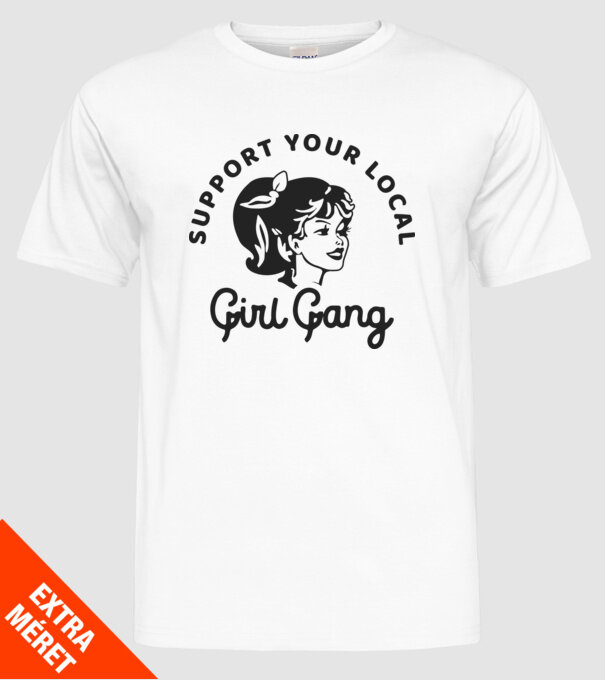 Support your local girl gang pe fond alb -01 model alb pe tricou