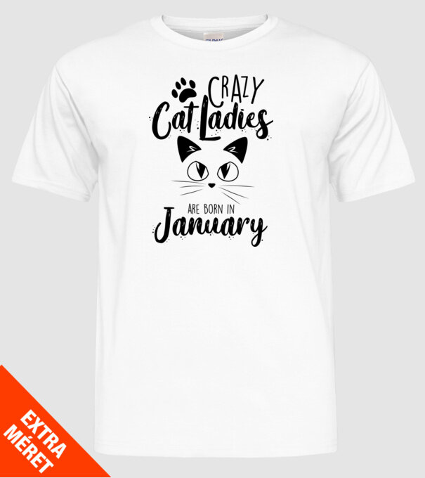 Crazy Cat Ladies are born in January model alb pe tricou
