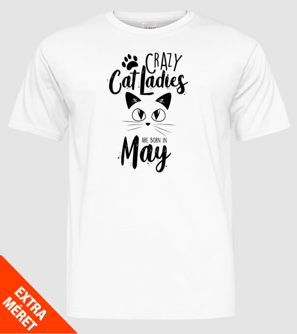 Crazy Cat Ladies are born in May model alb pe tricou
